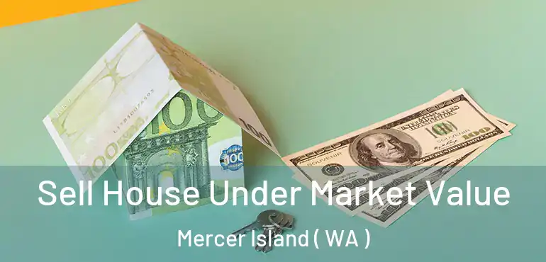  Sell House Under Market Value Mercer Island ( WA )