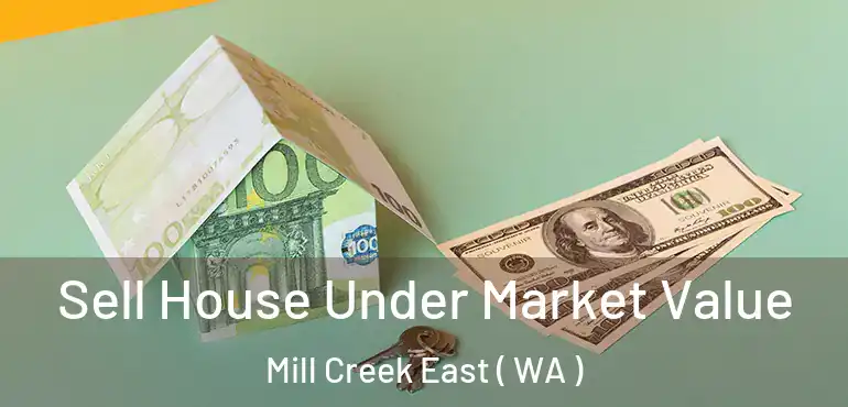  Sell House Under Market Value Mill Creek East ( WA )