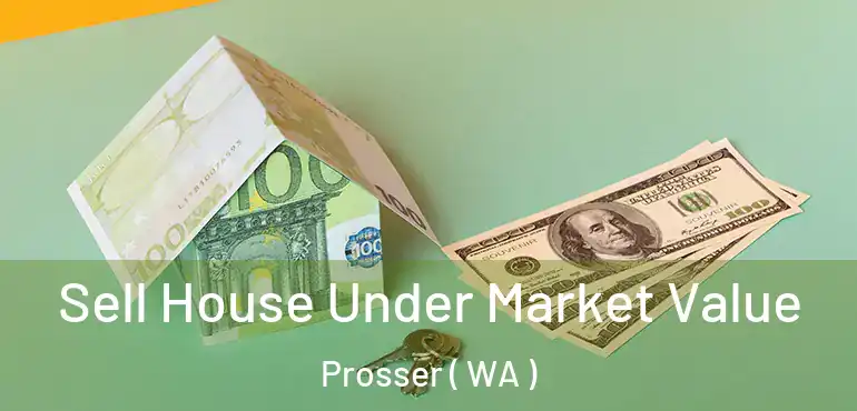  Sell House Under Market Value Prosser ( WA )