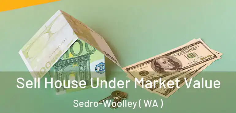  Sell House Under Market Value Sedro-Woolley ( WA )