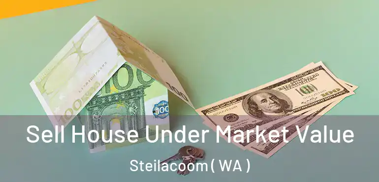  Sell House Under Market Value Steilacoom ( WA )
