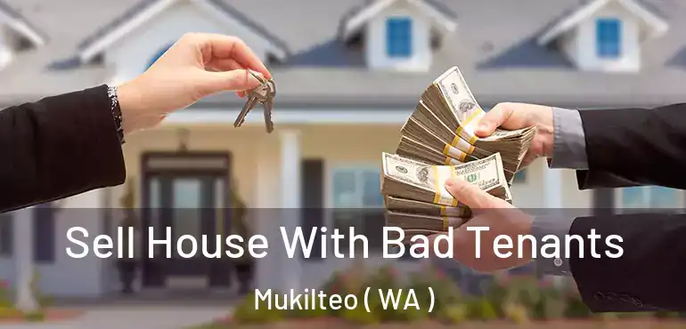 Sell House With Bad Tenants Mukilteo ( WA )