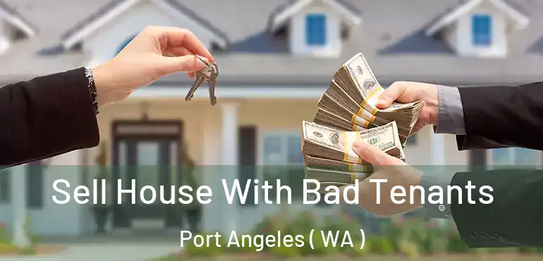  Sell House With Bad Tenants Port Angeles ( WA )