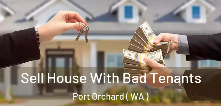  Sell House With Bad Tenants Port Orchard ( WA )