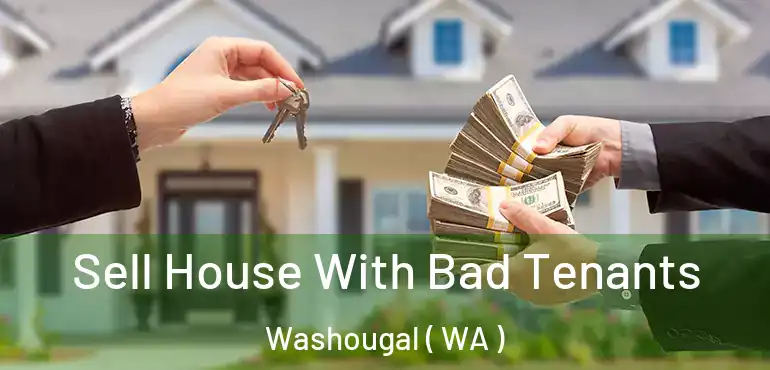  Sell House With Bad Tenants Washougal ( WA )