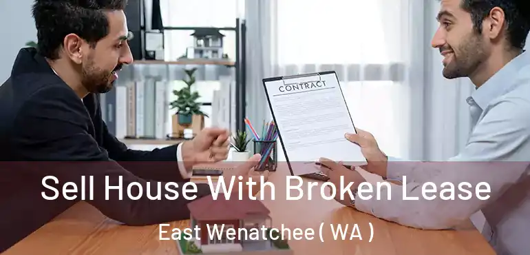  Sell House With Broken Lease East Wenatchee ( WA )