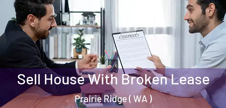  Sell House With Broken Lease Prairie Ridge ( WA )