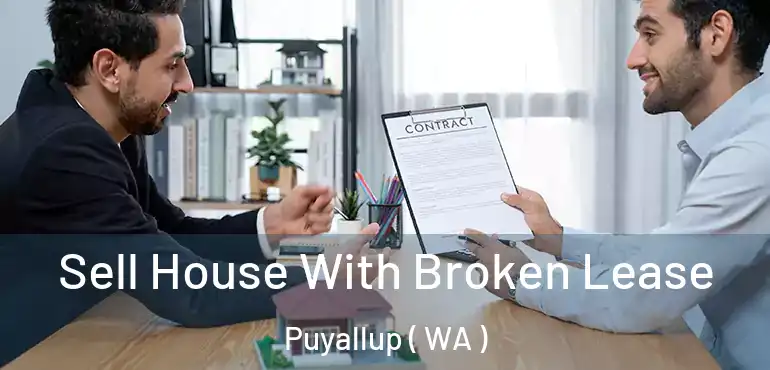  Sell House With Broken Lease Puyallup ( WA )