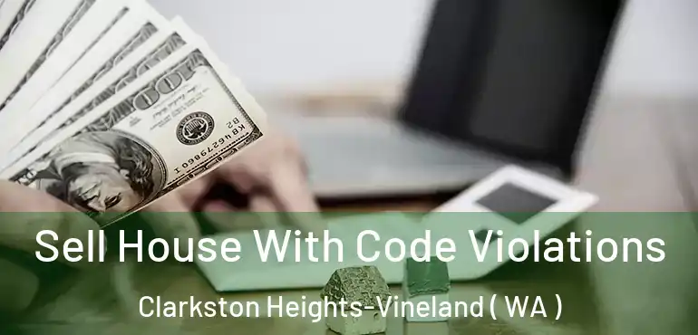 Sell House With Code Violations Clarkston Heights-Vineland ( WA )