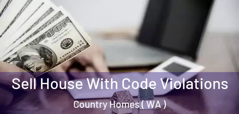  Sell House With Code Violations Country Homes ( WA )