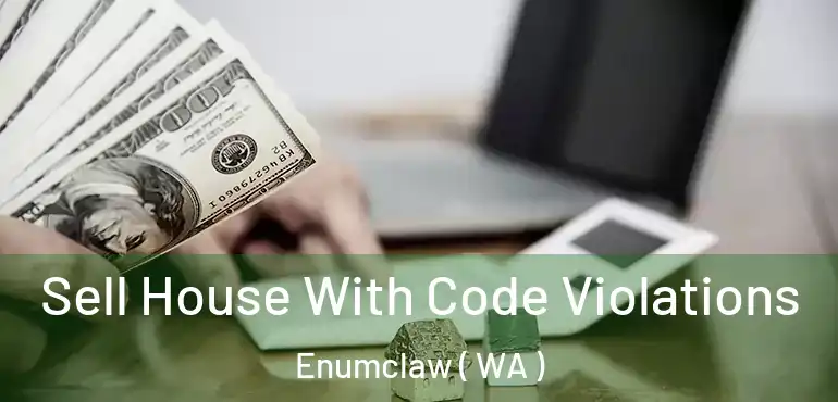  Sell House With Code Violations Enumclaw ( WA )
