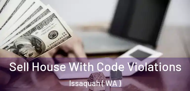  Sell House With Code Violations Issaquah ( WA )
