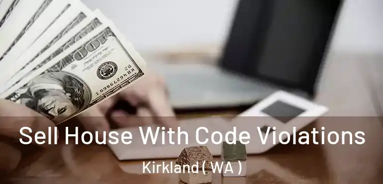  Sell House With Code Violations Kirkland ( WA )