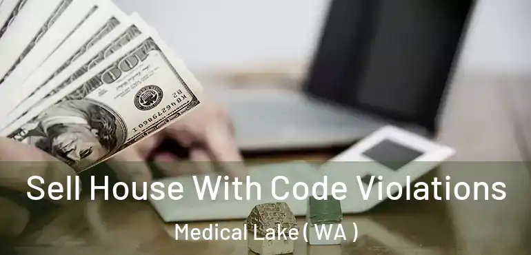  Sell House With Code Violations Medical Lake ( WA )