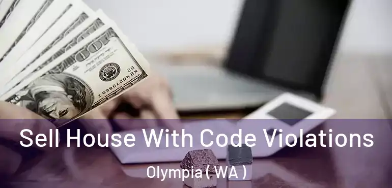  Sell House With Code Violations Olympia ( WA )