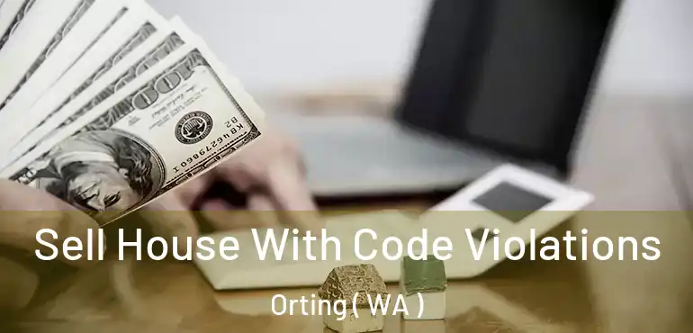  Sell House With Code Violations Orting ( WA )