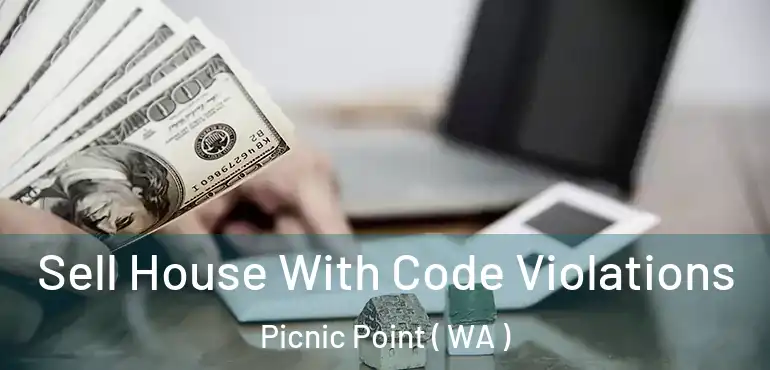  Sell House With Code Violations Picnic Point ( WA )