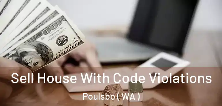  Sell House With Code Violations Poulsbo ( WA )