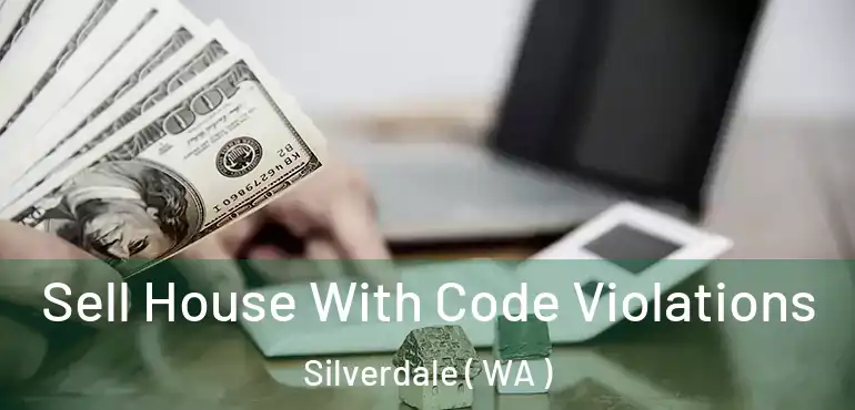  Sell House With Code Violations Silverdale ( WA )