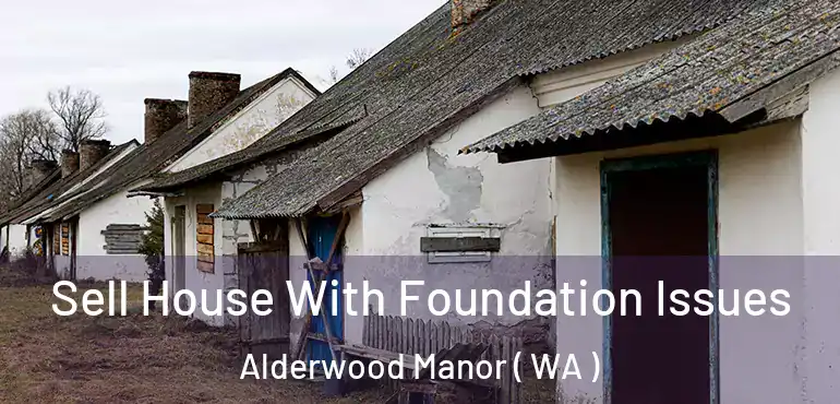  Sell House With Foundation Issues Alderwood Manor ( WA )