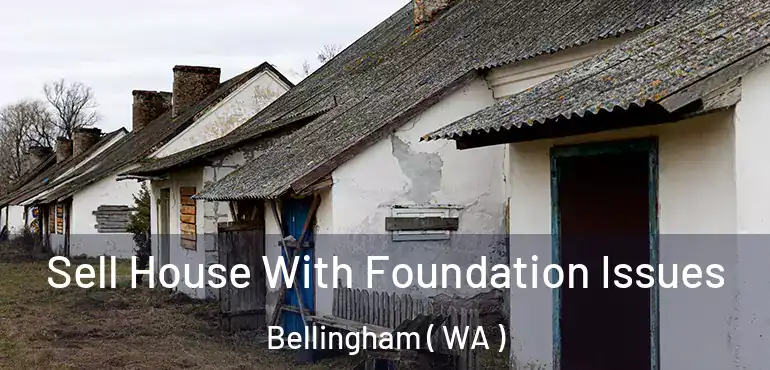  Sell House With Foundation Issues Bellingham ( WA )