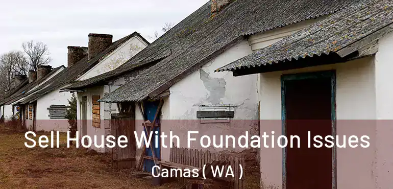  Sell House With Foundation Issues Camas ( WA )