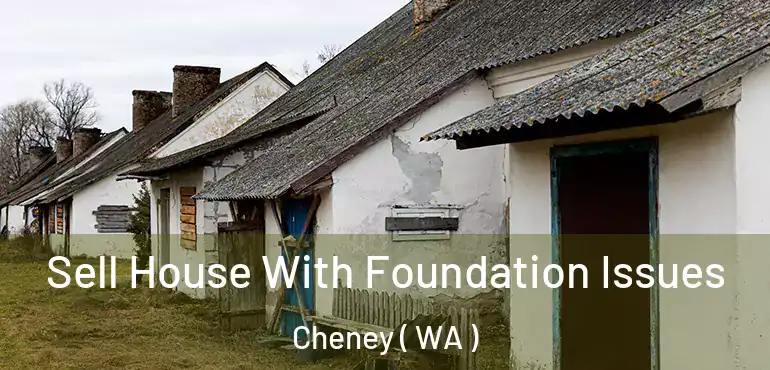  Sell House With Foundation Issues Cheney ( WA )