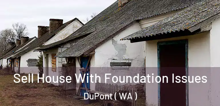  Sell House With Foundation Issues DuPont ( WA )