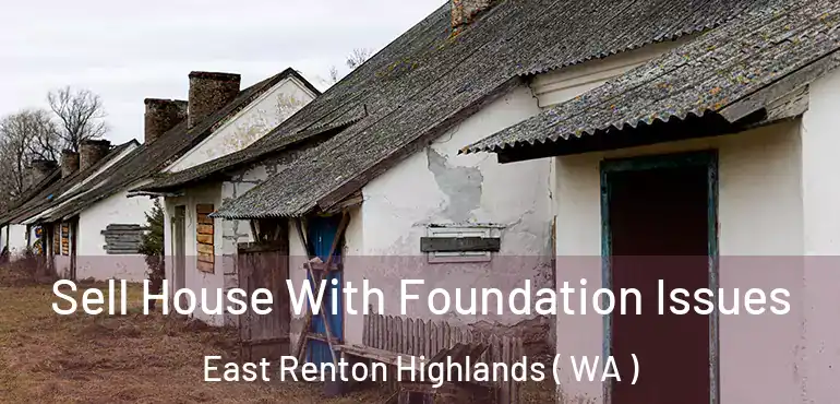  Sell House With Foundation Issues East Renton Highlands ( WA )