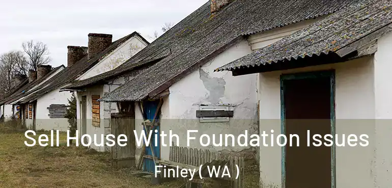  Sell House With Foundation Issues Finley ( WA )