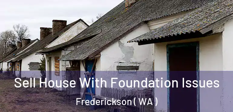  Sell House With Foundation Issues Frederickson ( WA )