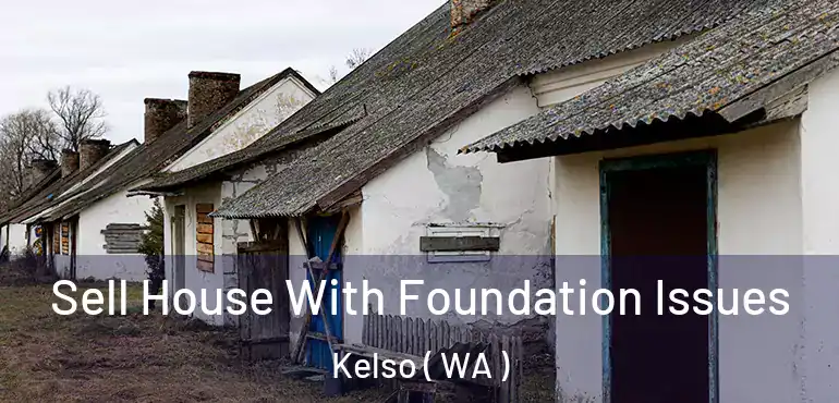  Sell House With Foundation Issues Kelso ( WA )