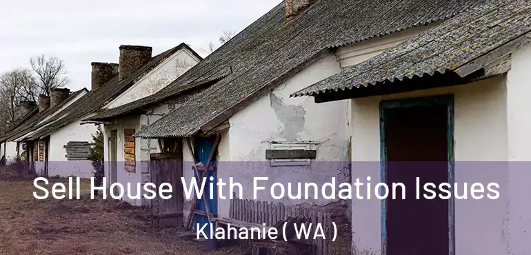  Sell House With Foundation Issues Klahanie ( WA )