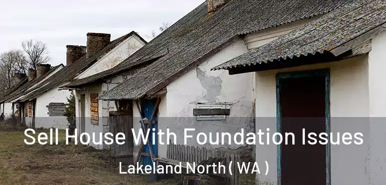  Sell House With Foundation Issues Lakeland North ( WA )