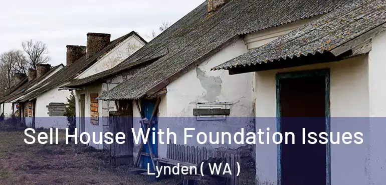  Sell House With Foundation Issues Lynden ( WA )