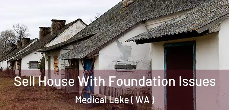  Sell House With Foundation Issues Medical Lake ( WA )