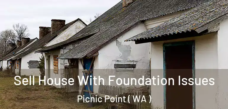  Sell House With Foundation Issues Picnic Point ( WA )