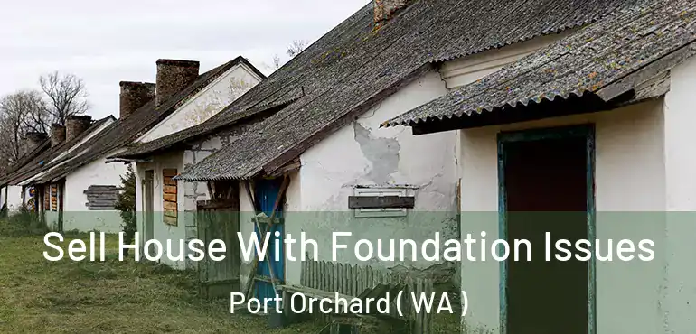  Sell House With Foundation Issues Port Orchard ( WA )