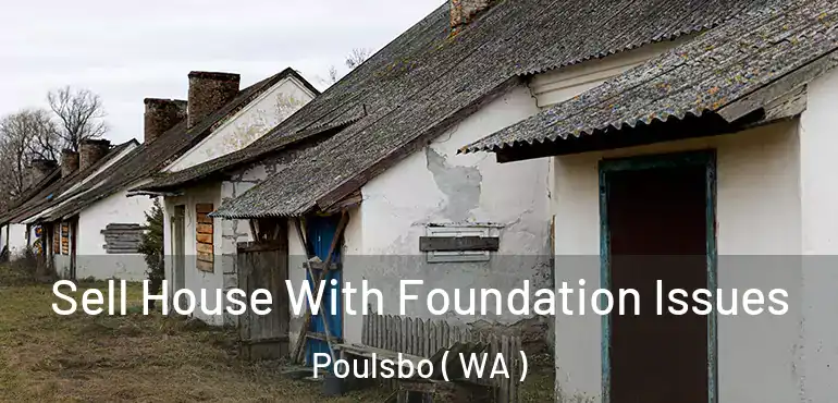  Sell House With Foundation Issues Poulsbo ( WA )