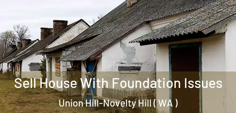  Sell House With Foundation Issues Union Hill-Novelty Hill ( WA )