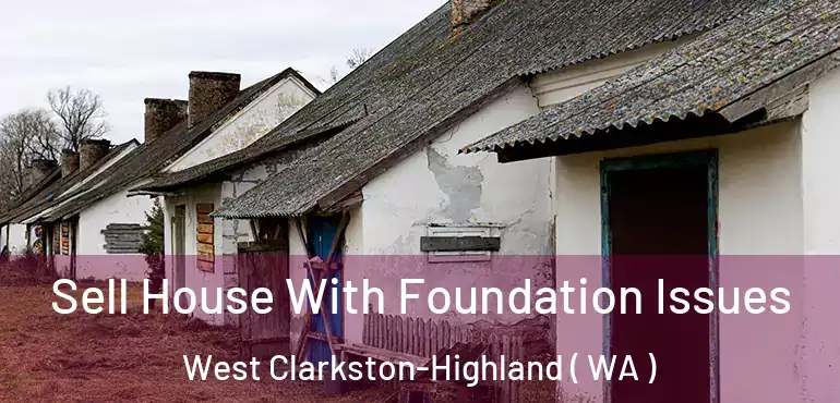  Sell House With Foundation Issues West Clarkston-Highland ( WA )
