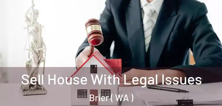  Sell House With Legal Issues Brier ( WA )
