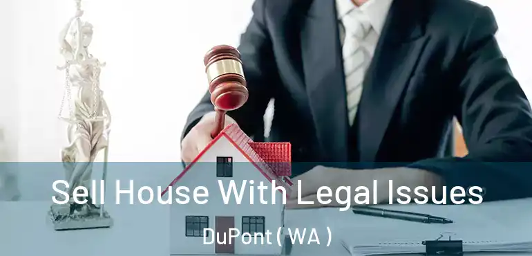  Sell House With Legal Issues DuPont ( WA )
