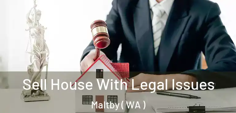  Sell House With Legal Issues Maltby ( WA )