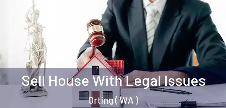  Sell House With Legal Issues Orting ( WA )