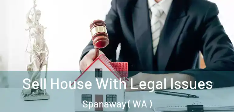  Sell House With Legal Issues Spanaway ( WA )