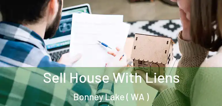  Sell House With Liens Bonney Lake ( WA )