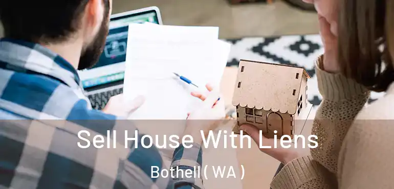  Sell House With Liens Bothell ( WA )
