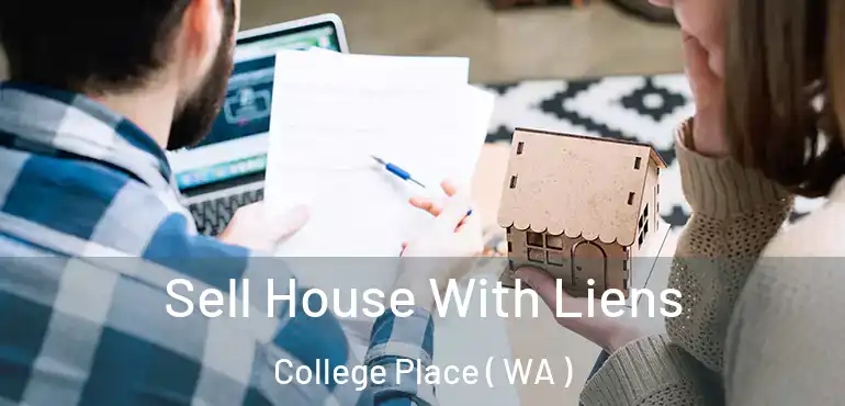  Sell House With Liens College Place ( WA )