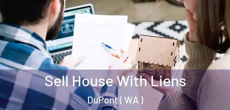  Sell House With Liens DuPont ( WA )